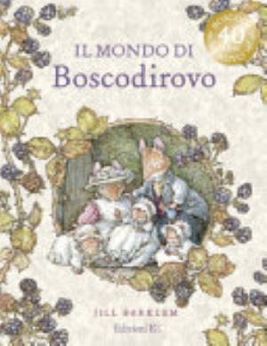 Il Mondo Di Boscodirovo. Ediz. A Colori - Jill Barklem