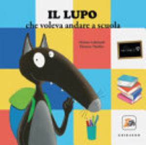 Il Lupo Che Voleva Andare A Scuola. Amico Lupo. Ediz. A Colori - Orianne Lallemand
